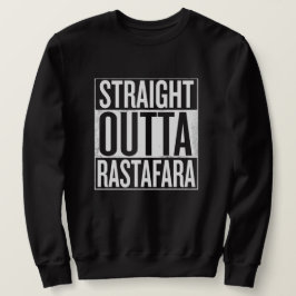 Straight outta Rastafara Rasta Reggae Sweater Sweatshirt
