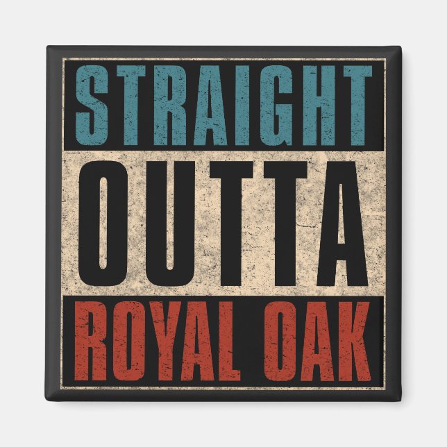 Straight Outta Royal Oak Michigan MI Magnet (Vorne)