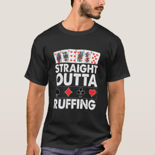 Straight Outta Ruffing Lustiges Bridge Kartenspiel T-Shirt