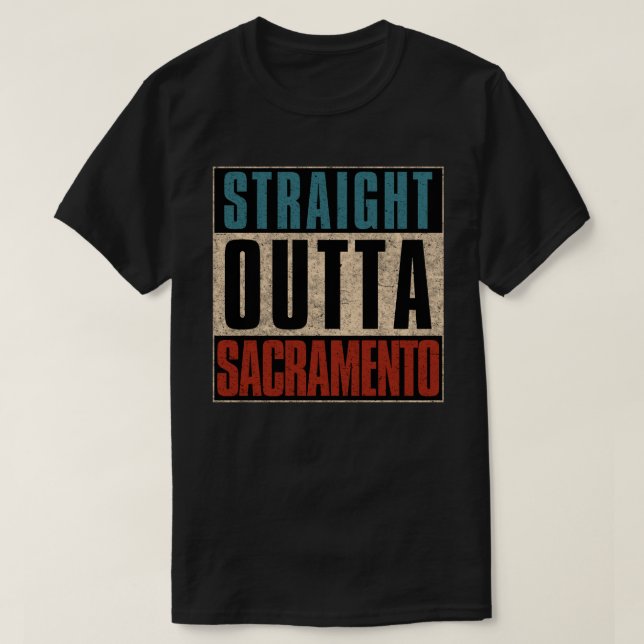 Straight Outta Sacramento California CA T-Shirt (Design vorne)