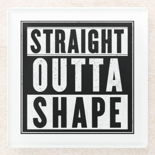 Straight Outta Shape Glasuntersetzer (Vorderseite)