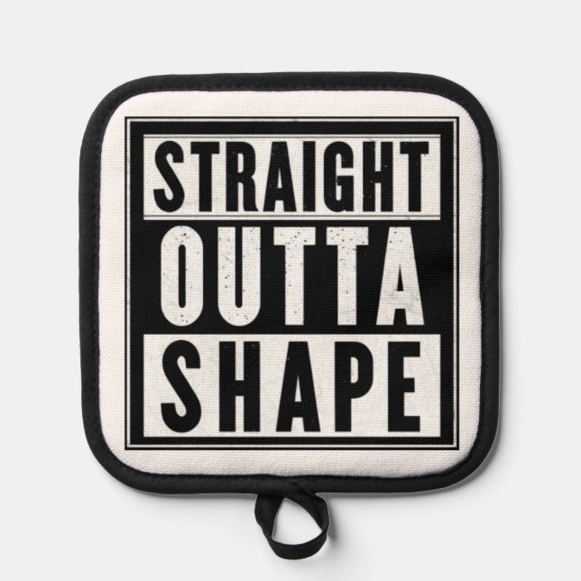 Straight Outta Shape Topflappen (Vorderseite)