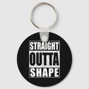 Straight Outta Shape Workout Schlüsselanhänger