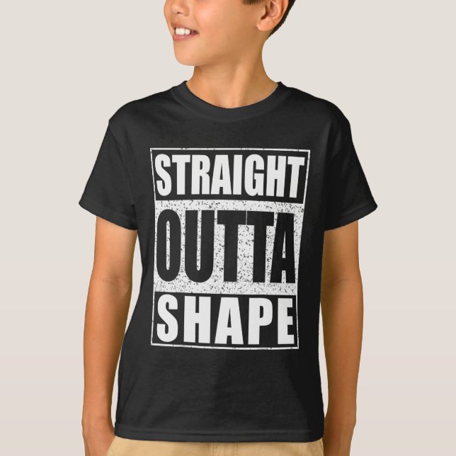 Straight Outta Shape Workout T-Shirt (Vorderseite)