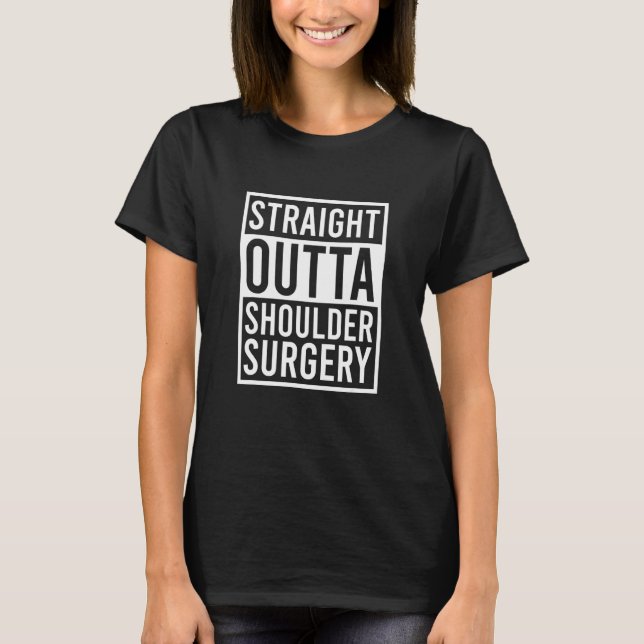 Straight Outta Shoulder Operation wird bald besser T-Shirt (Vorderseite)