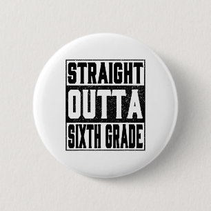Straight Outta Sixth Grade Funny 2025 6. Graduati Button