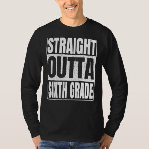 Straight Outta Sixth Grade Funny Abschluss 2022 6 T-Shirt