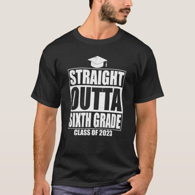 Straight Outta Sixth Grade Graduation 2023  6th Gr T-Shirt (Vorderseite)