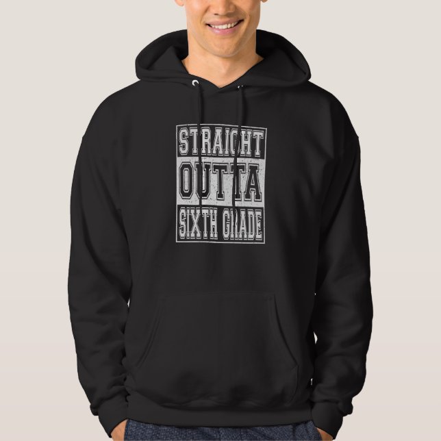 Straight Outta Sixth Grade Graduation Girls Boys 6 Hoodie (Vorderseite)