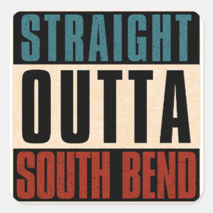 Straight Outta South Bend Indiana IN Quadratischer Aufkleber