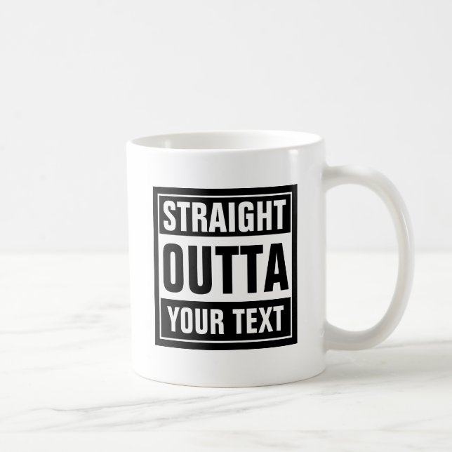 STRAIGHT OUTTA Tasse | Erstellen Sie Ihre eigene P (Rechts)