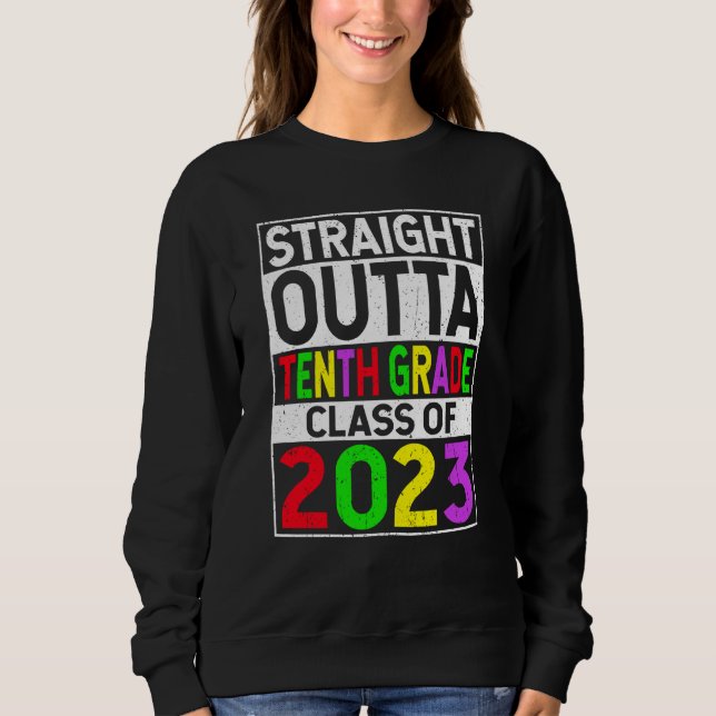 Straight Outta Tenth Grade 2023 Graduation 10th Gr Sweatshirt (Vorderseite)