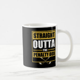Straight Outta The Penalty Box Eishockey Kaffeetasse