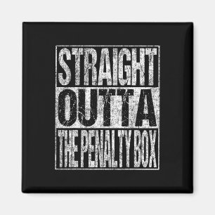 Straight Outta The Penalty Box Hockey-Witz Magnet