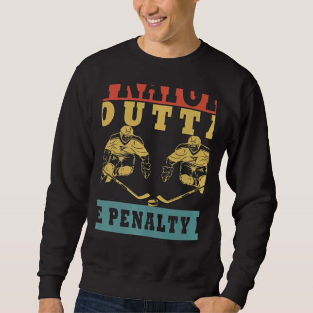 Straight Outta The Penalty Box Ice Hockey Player D Sweatshirt (Vorderseite)