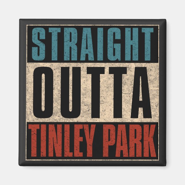 Straight Outta Tinley Park Illinois IL Magnet (Vorne)