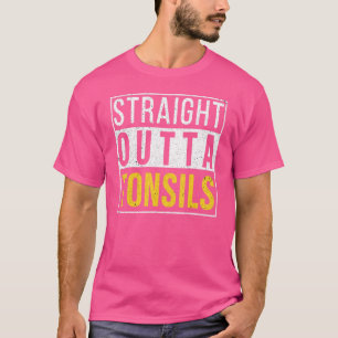 Straight Outta Tonsils Erholung macht Spaß T-Shirt