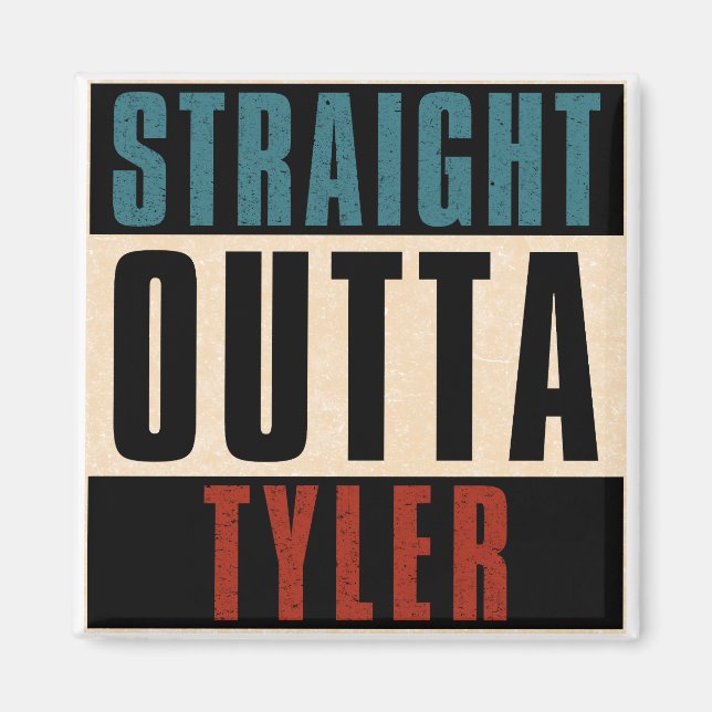 Straight Outta Tyler Texas TX Magnet (Vorne)