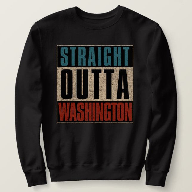 Straight Outta Washington District, Columbia DC Sweatshirt (Design vorne)