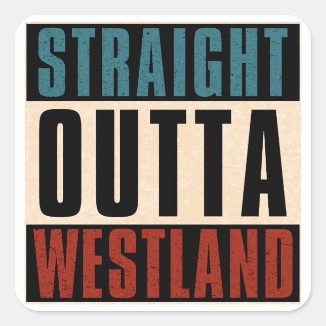 Straight Outta Westland Michigan MI Quadratischer Aufkleber (Vorderseite)