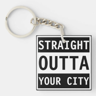 Straight Outta Your City Schlüsselanhänger