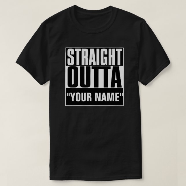 STRAIGHT OUTTA "YOUR TEXT"-T - SHIRT (Design vorne)