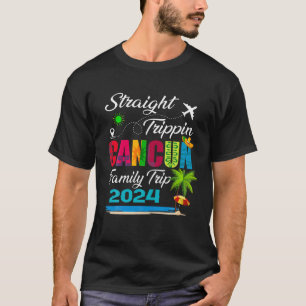Straight Trippin 2024 Family Vacation Cancun Mexic T-Shirt