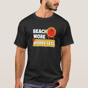 Strand Besorgnis erregender weniger Urlaub Sommerw T-Shirt