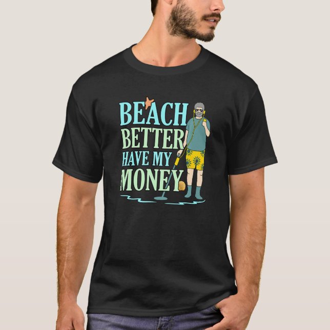 Strand besser haben mein Geld Urlaub Urlaub Urlaub T-Shirt (Vorderseite)