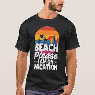 Strand Bitte bin ich im Urlaub Sommer Strand T-Shirt