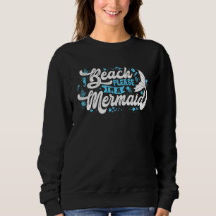 Strand Bitte Ich Bin Eine Meerjungfrau Spaß Strand Sweatshirt