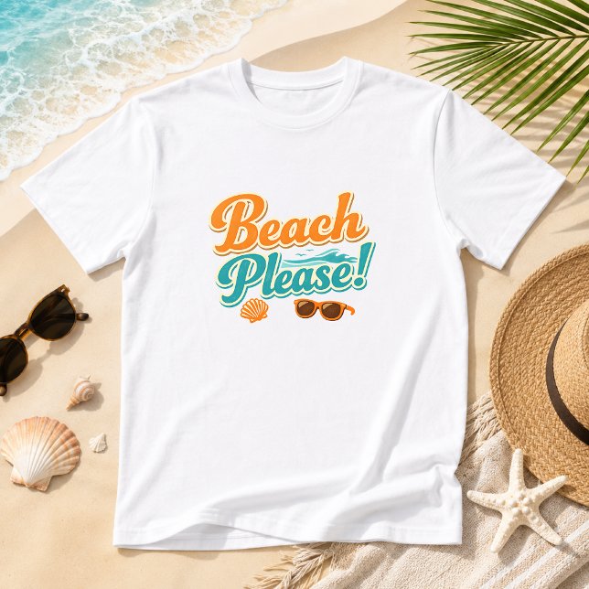 Strand Bitte! Sommer Küstenstrand T-Shirt (Von Creator hochgeladen)