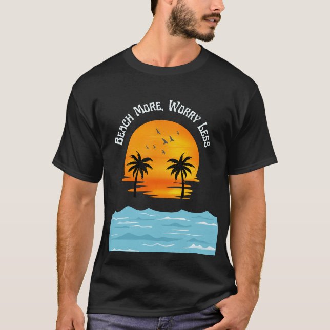 Strand mehr, Arbeit weniger T-Shirt (Vorderseite)