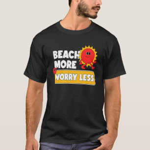 Strand mehr Sorgen weniger Urlaub Sommer-Vibes 3 T-Shirt