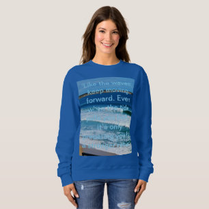 Strand Motivationszitat: Wie Die Wellen Sich Weite Sweatshirt