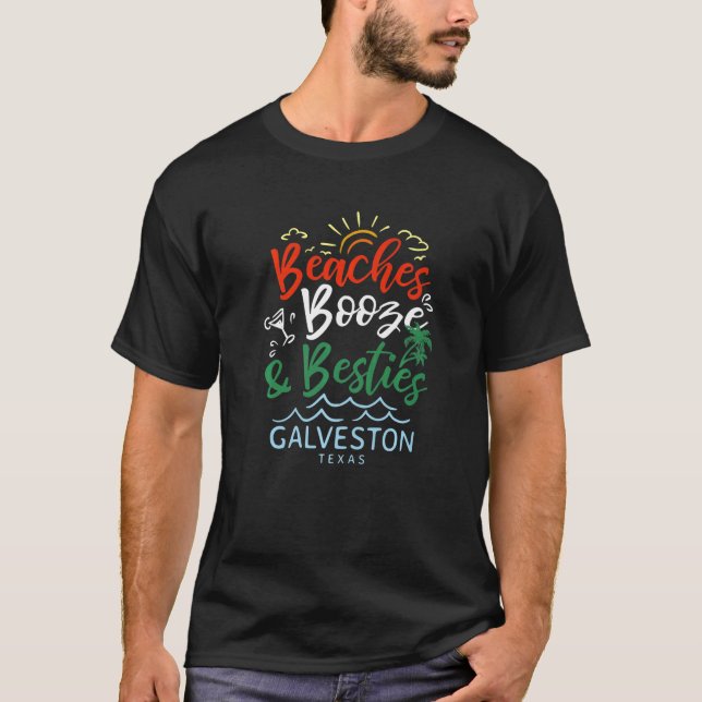 Strände Booze and Besties Galveston Summer Texas T T-Shirt (Vorderseite)