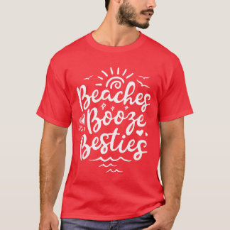 Strände Booze Besties Sommerurlaub Beste Freundsch T-Shirt