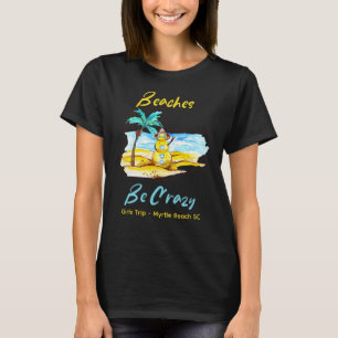 Strände Sei verrücktes T-Shirt Girls Wochenende in