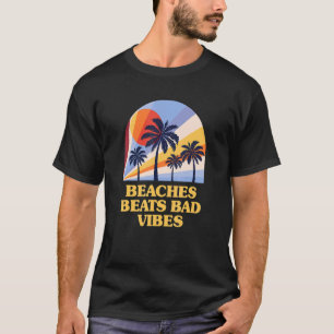 Strände Strände Bad Vibes Sommer Positivität Tropi T-Shirt