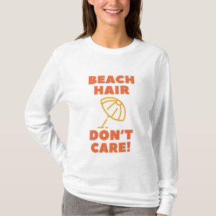 Strandhaar, wen kümmert's! T-Shirt