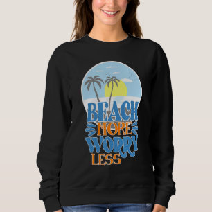Strandnähe: weniger Besorgnis erregende Urlaubszie Sweatshirt