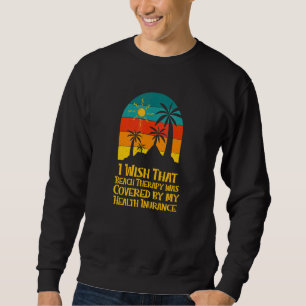 Strandtherapie wurde von der Krankenversicherung ü Sweatshirt