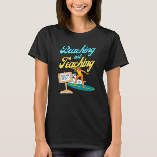 Strandurlaub Nicht Unterrichten Lehrer Außer Diens T-Shirt