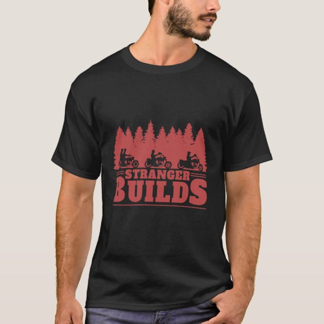 Stranger Builds Bikers T-Shirt (Vorderseite)