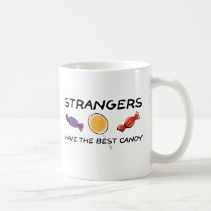 Stranger haben den besten Candy Funny Mug Spaß Tasse