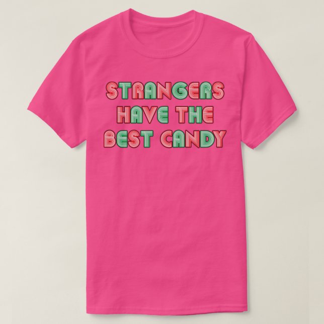 Stranger haben den besten Text im Neonstil T-Shirt (Design vorne)