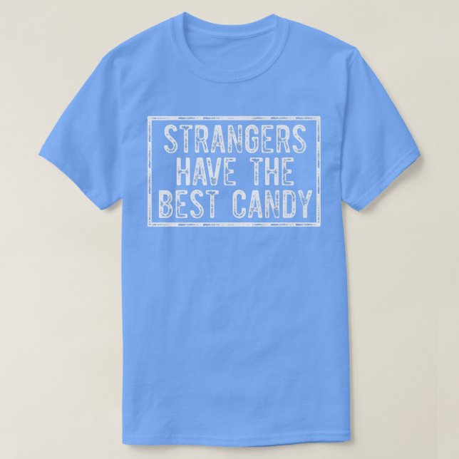 Strangers haben den besten Candy Funny Adult Humor T-Shirt (Design vorne)