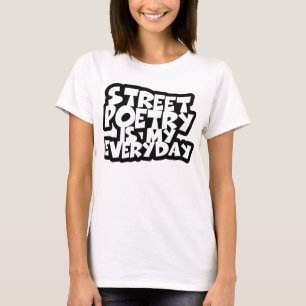 Straßen-Poesie ist mein tägliches T-Shirt