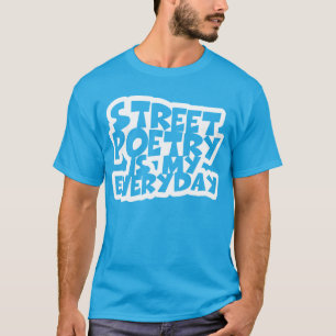 Straßenpoesie ist mein Alltag T-Shirt