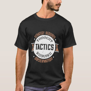 Strategie erfordert Denken, Taktik erfordert Obser T-Shirt